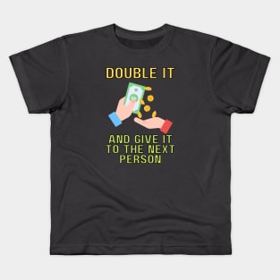 double it and give it to the next person (color) Kids T-Shirt